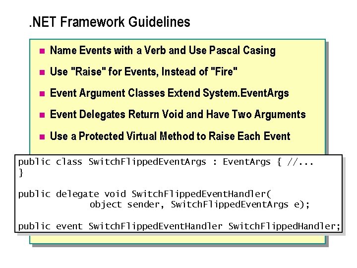 . NET Framework Guidelines n Name Events with a Verb and Use Pascal Casing