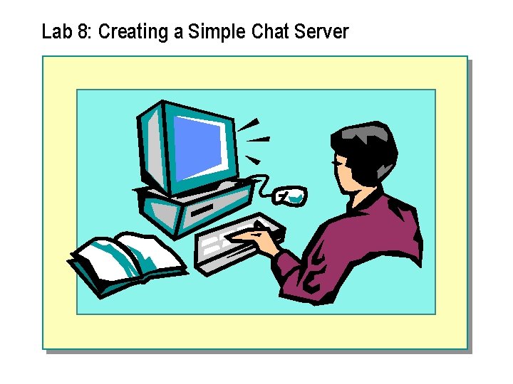 Lab 8: Creating a Simple Chat Server 