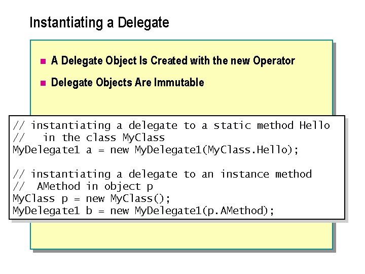 Instantiating a Delegate n A Delegate Object Is Created with the new Operator n