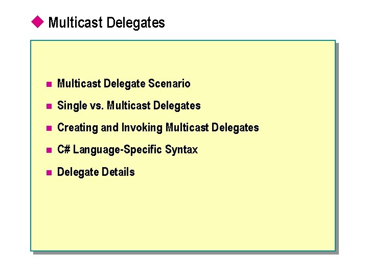 u Multicast Delegates n Multicast Delegate Scenario n Single vs. Multicast Delegates n Creating