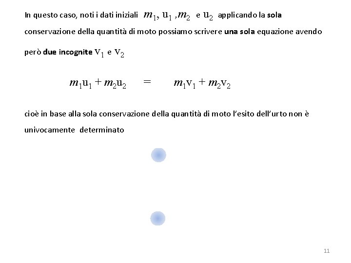 In questo caso, noti i dati iniziali m 1, u 1 , m 2