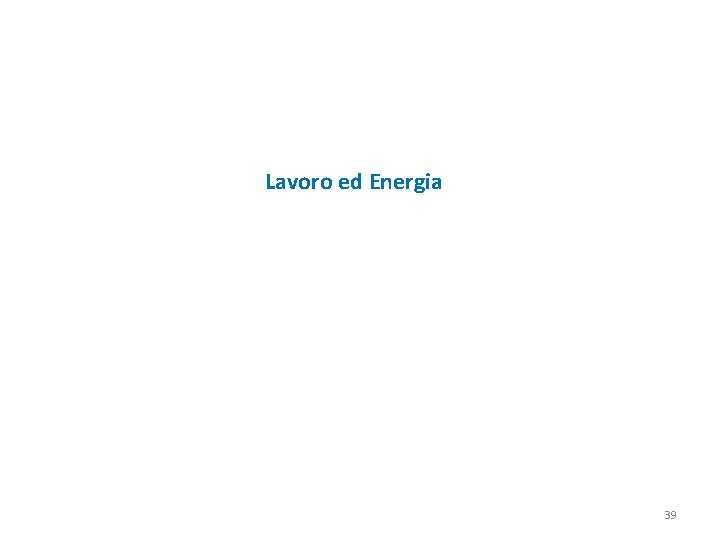 Lavoro ed Energia 39 