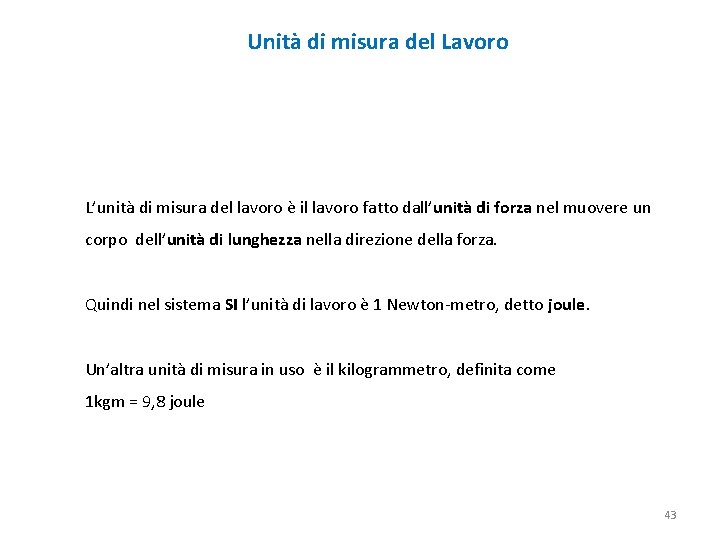 Unità di misura del Lavoro L’unità di misura del lavoro è il lavoro fatto