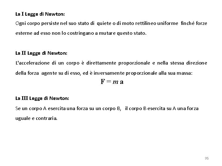 La I Legge di Newton: Ogni corpo persiste nel suo stato di quiete o