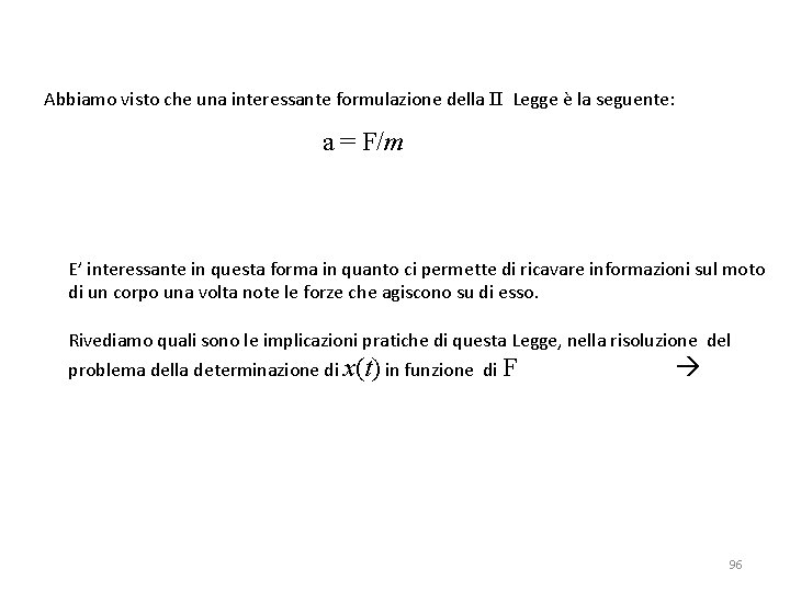 Abbiamo visto che una interessante formulazione della II Legge è la seguente: a =