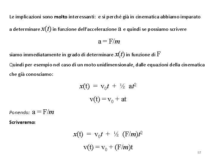 Le implicazioni sono molto interessanti: e si perché già in cinematica abbiamo imparato a