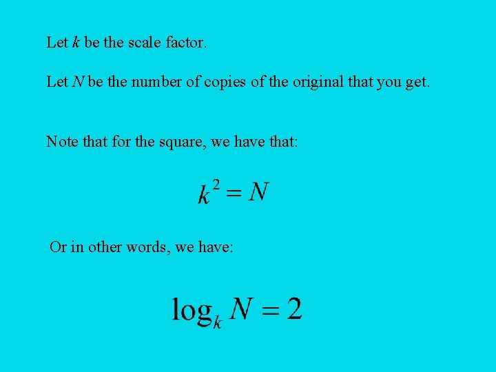 Let k be the scale factor. Let N be the number of copies of