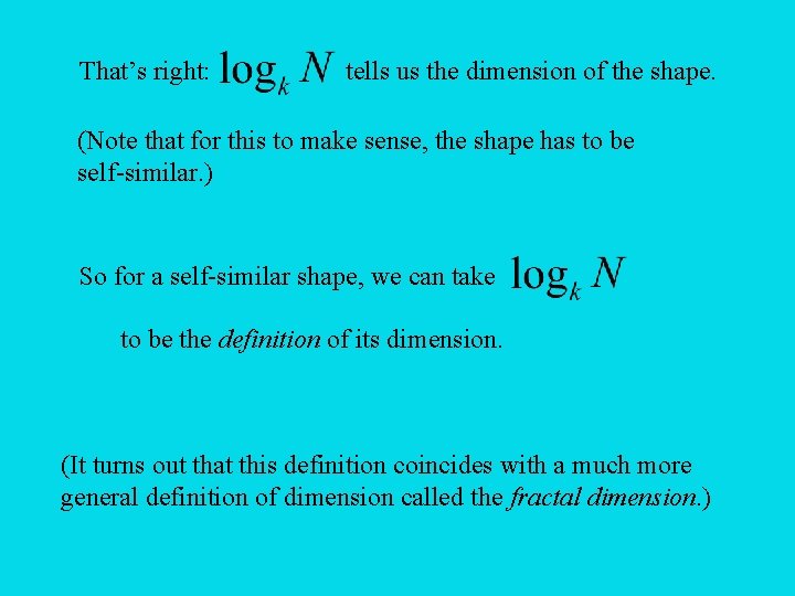 That’s right: tells us the dimension of the shape. (Note that for this to