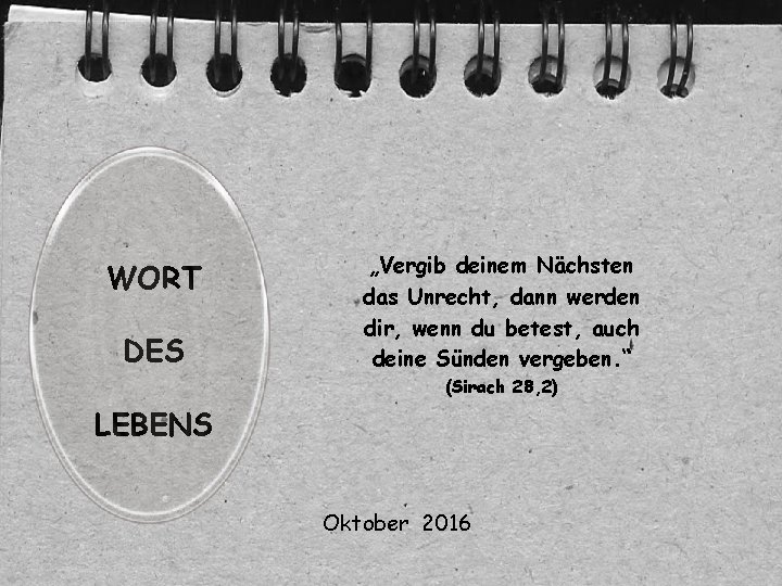 WORT DES „Vergib deinem Nächsten das Unrecht, dann werden dir, wenn du betest, auch