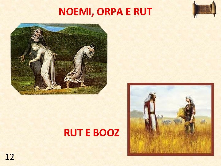 NOEMI, ORPA E RUT E BOOZ 12 