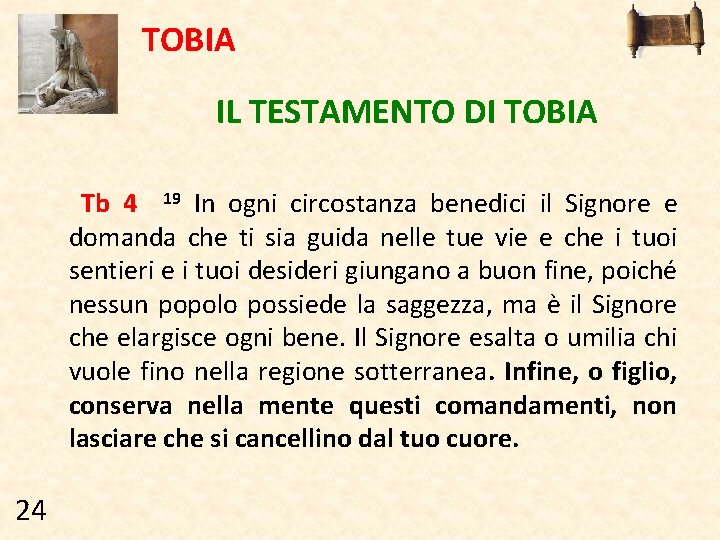 TOBIA IL TESTAMENTO DI TOBIA Tb 4 19 In ogni circostanza benedici il Signore