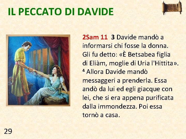 IL PECCATO DI DAVIDE 2 Sam 11 3 Davide mandò a informarsi chi fosse
