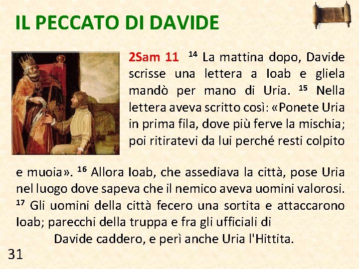 IL PECCATO DI DAVIDE 2 Sam 11 14 La mattina dopo, Davide scrisse una