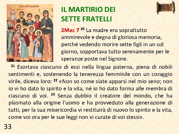 IL MARTIRIO DEI SETTE FRATELLI 2 Mac 7 20 La madre era soprattutto ammirevole