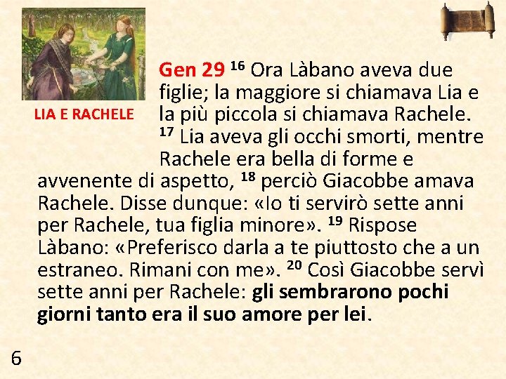 Gen 29 16 Ora Làbano aveva due figlie; la maggiore si chiamava Lia e