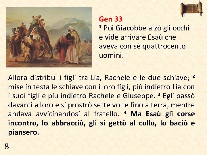 LIA E RACHELE Gen 33 1 Poi Giacobbe alzò gli occhi e vide arrivare