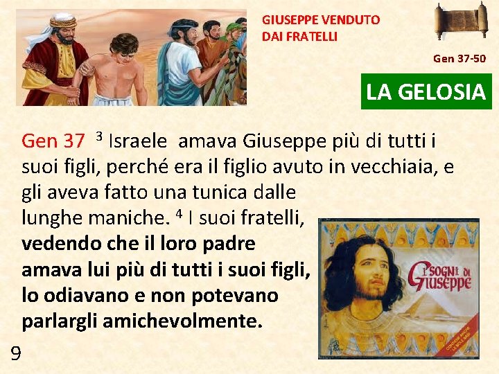 GIUSEPPE VENDUTO DAI FRATELLI Gen 37 -50 LA GELOSIA Gen 37 3 Israele amava