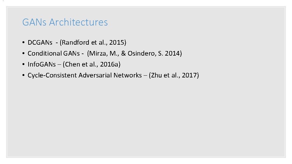 . GANs Architectures • • DCGANs - (Randford et al. , 2015) Conditional GANs