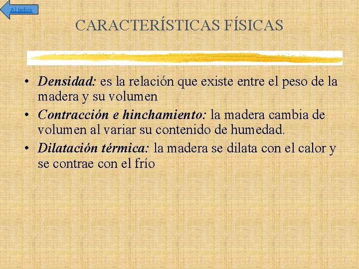 Al índice CARACTERÍSTICAS FÍSICAS • Densidad: es la relación que existe entre el peso