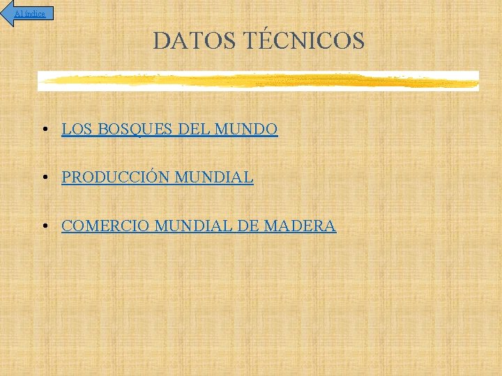 Al índice DATOS TÉCNICOS • LOS BOSQUES DEL MUNDO • PRODUCCIÓN MUNDIAL • COMERCIO