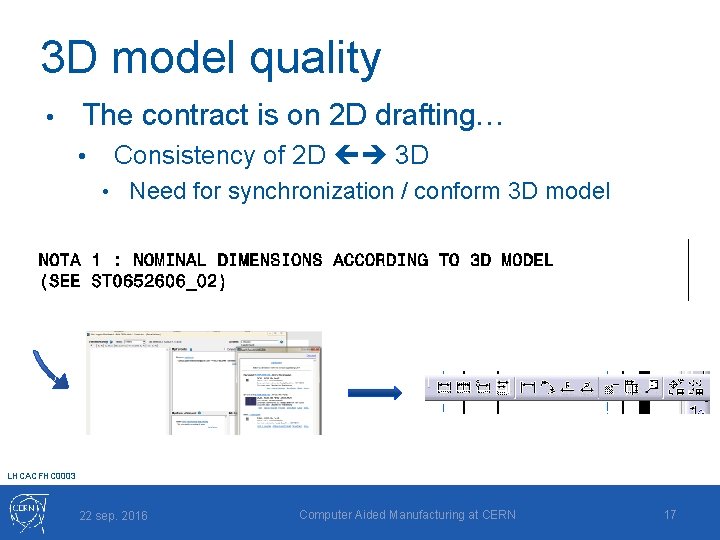 3 D model quality • The contract is on 2 D drafting… • Consistency