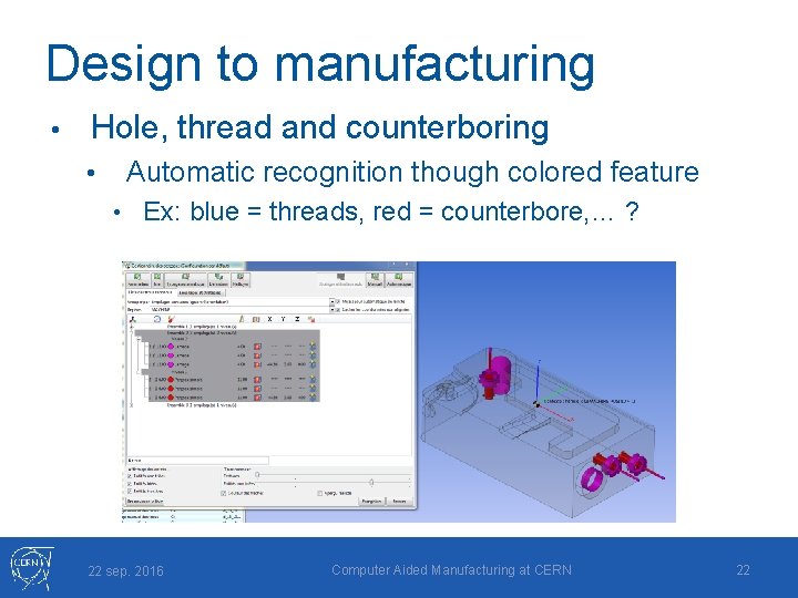 Design to manufacturing • Hole, thread and counterboring • Automatic recognition though colored feature