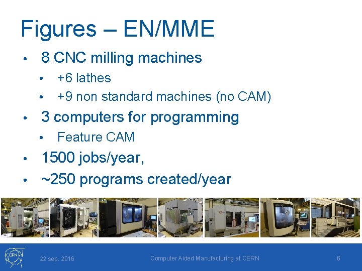 Figures – EN/MME • 8 CNC milling machines • • • +6 lathes +9