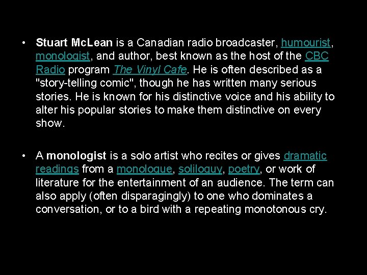  • Stuart Mc. Lean is a Canadian radio broadcaster, humourist, monologist, and author,