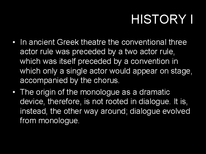 HISTORY I • In ancient Greek theatre the conventional three actor rule was preceded