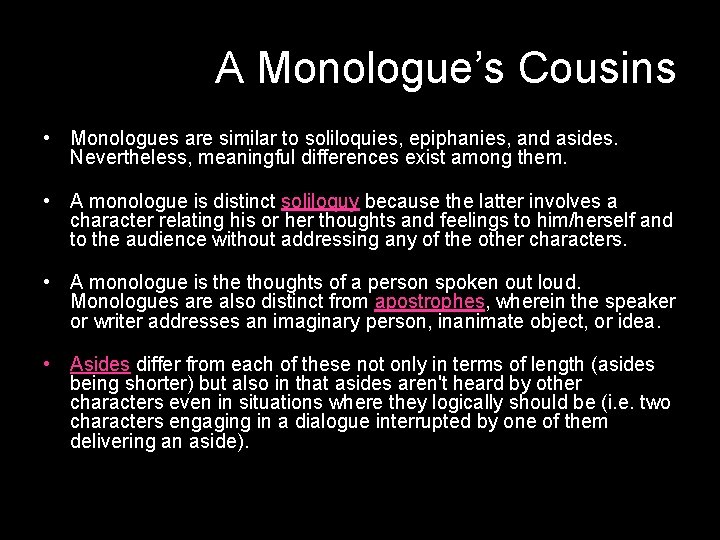 A Monologue’s Cousins • Monologues are similar to soliloquies, epiphanies, and asides. Nevertheless, meaningful