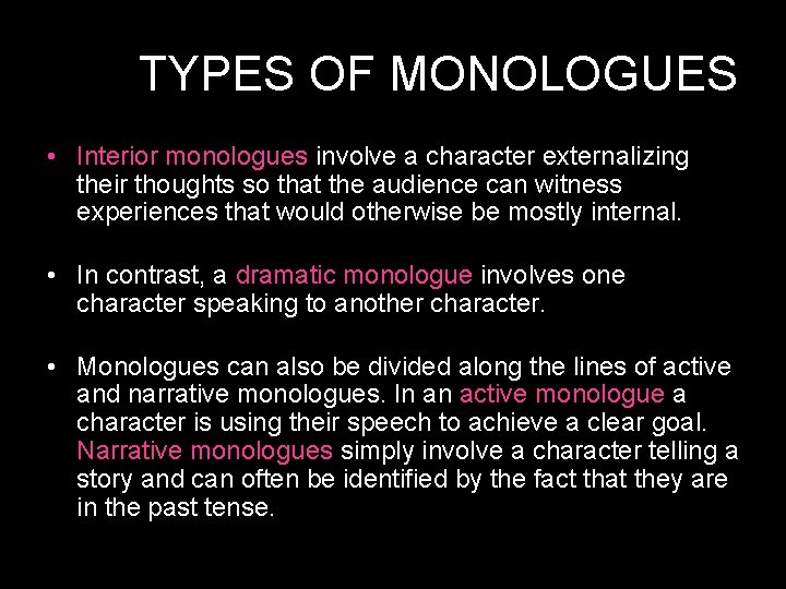 TYPES OF MONOLOGUES • Interior monologues involve a character externalizing their thoughts so that
