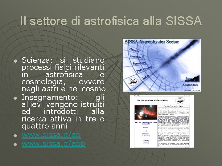 Il settore di astrofisica alla SISSA u u Scienza: si studiano processi fisici rilevanti