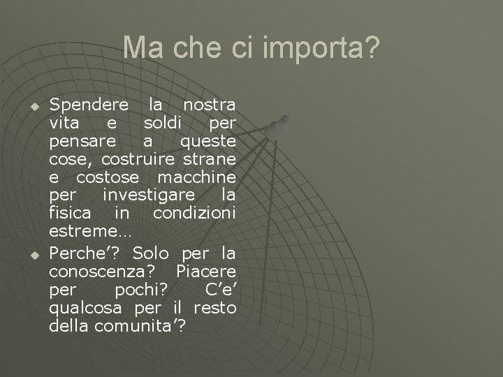 Ma che ci importa? u u Spendere la nostra vita e soldi per pensare