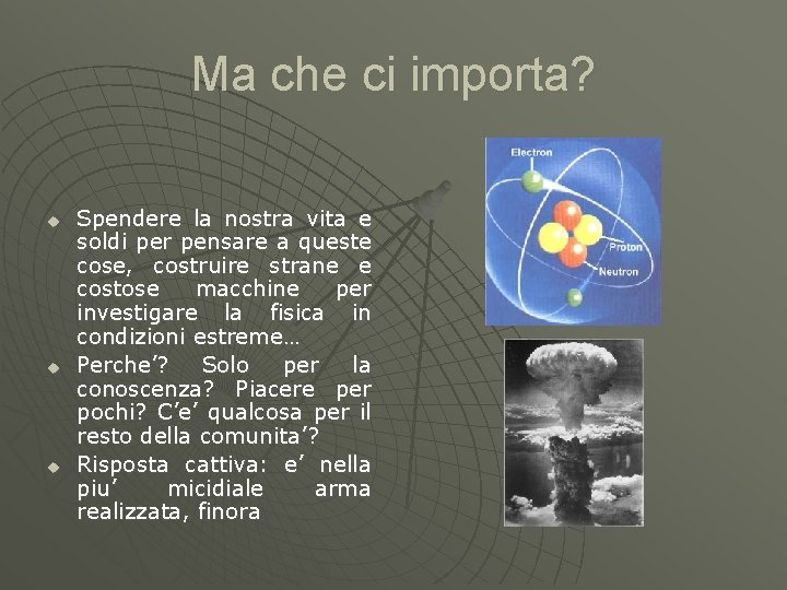 Ma che ci importa? u u u Spendere la nostra vita e soldi per