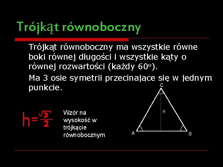 Trójkąt równoboczny ma wszystkie równe boki równej długości i wszystkie kąty o równej rozwartości