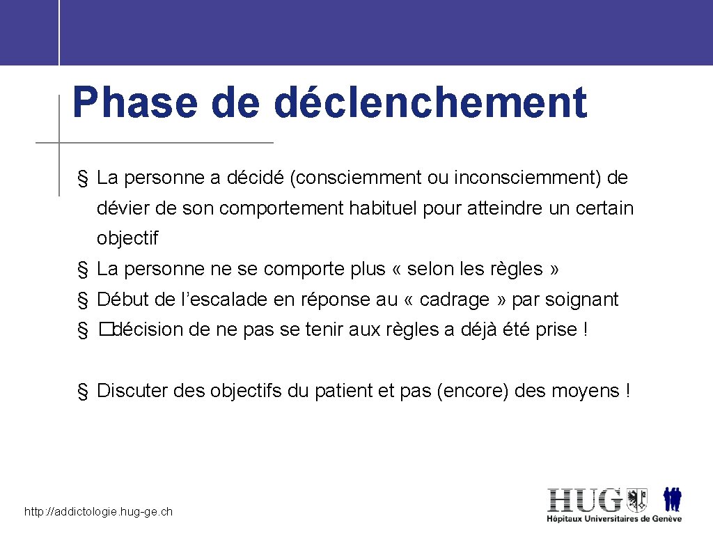 Phase de déclenchement § La personne a décidé (consciemment ou inconsciemment) de dévier de