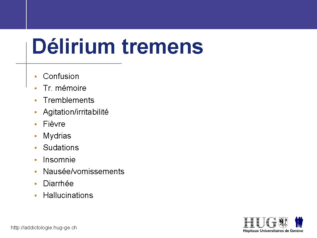 Délirium tremens • Confusion • Tr. mémoire • Tremblements • Agitation/irritabilité • Fièvre •