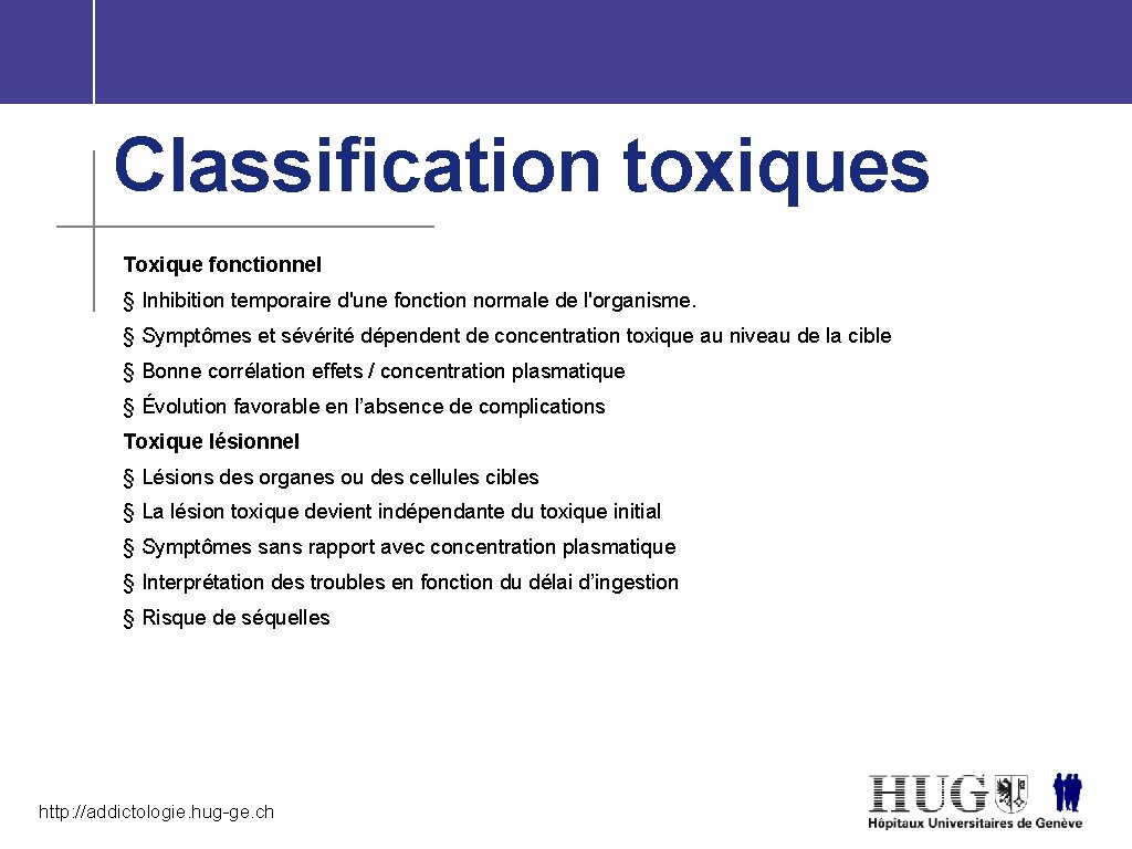 Classification toxiques Toxique fonctionnel § Inhibition temporaire d'une fonction normale de l'organisme. § Symptômes
