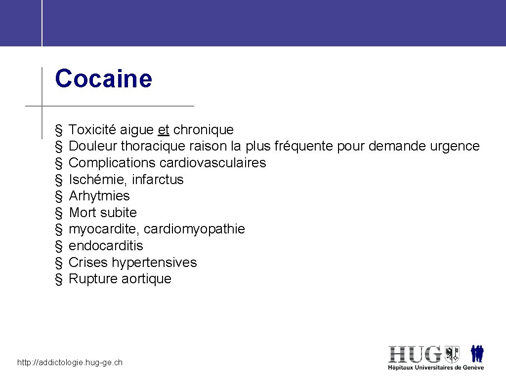 Cocaine § § § § § Toxicité aigue et chronique Douleur thoracique raison la