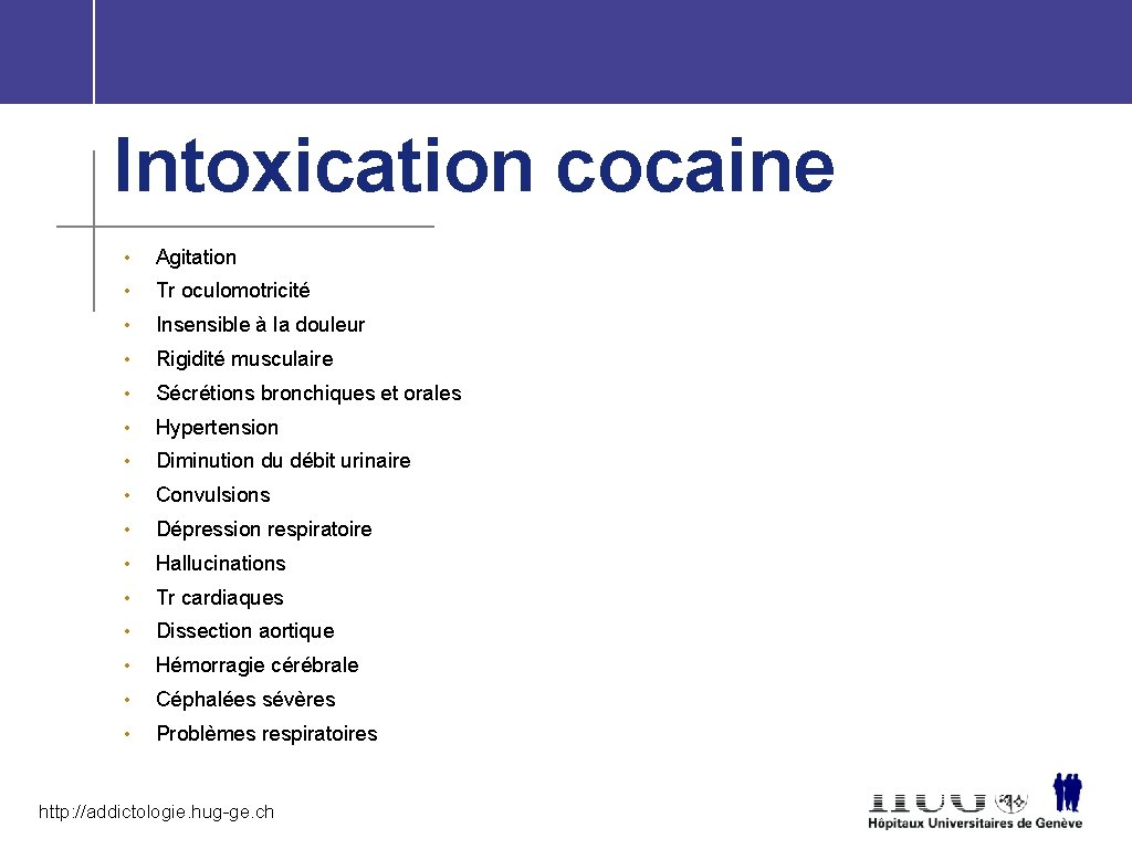Intoxication cocaine • Agitation • Tr oculomotricité • Insensible à la douleur • Rigidité