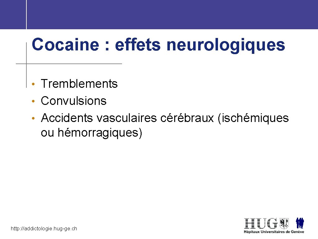 Cocaine : effets neurologiques • Tremblements • Convulsions • Accidents vasculaires cérébraux (ischémiques ou