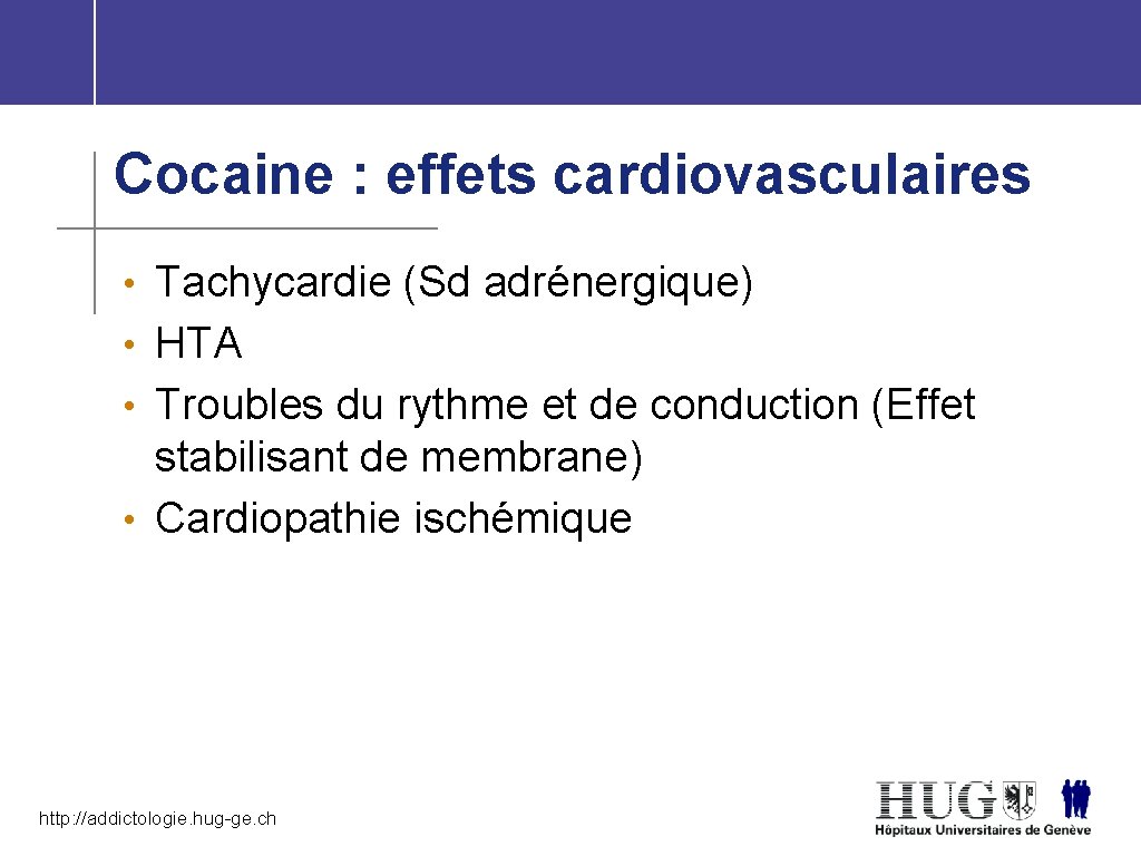 Cocaine : effets cardiovasculaires • Tachycardie (Sd adrénergique) • HTA • Troubles du rythme