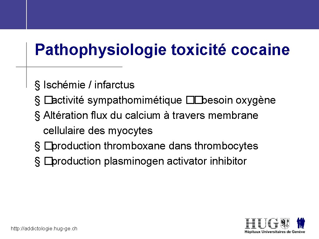 Pathophysiologie toxicité cocaine § Ischémie / infarctus § �activité sympathomimétique ��besoin oxygène § Altération