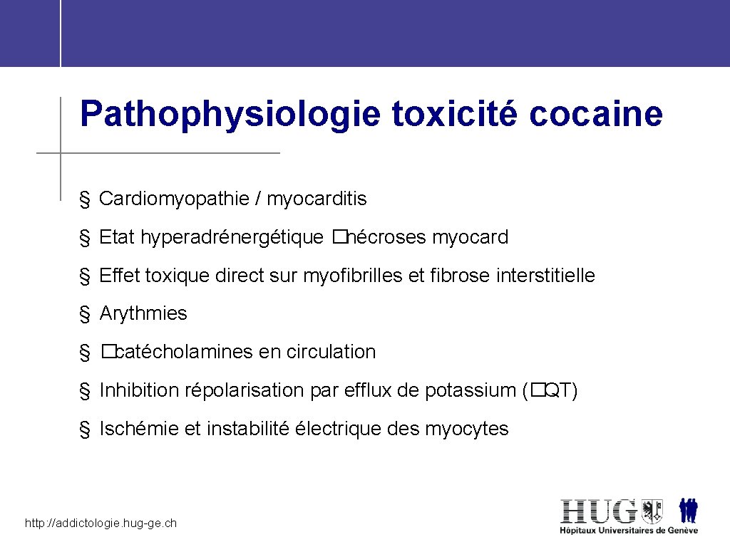 Pathophysiologie toxicité cocaine § Cardiomyopathie / myocarditis § Etat hyperadrénergétique �nécroses myocard § Effet