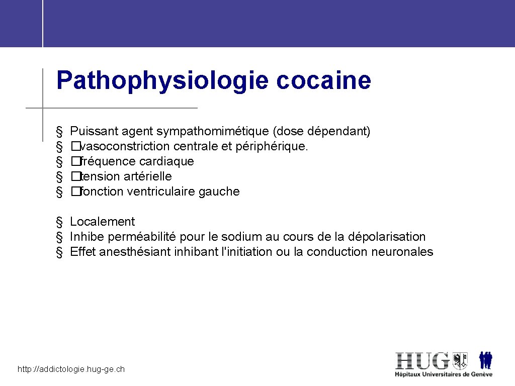 Pathophysiologie cocaine § § § Puissant agent sympathomimétique (dose dépendant) �vasoconstriction centrale et périphérique.