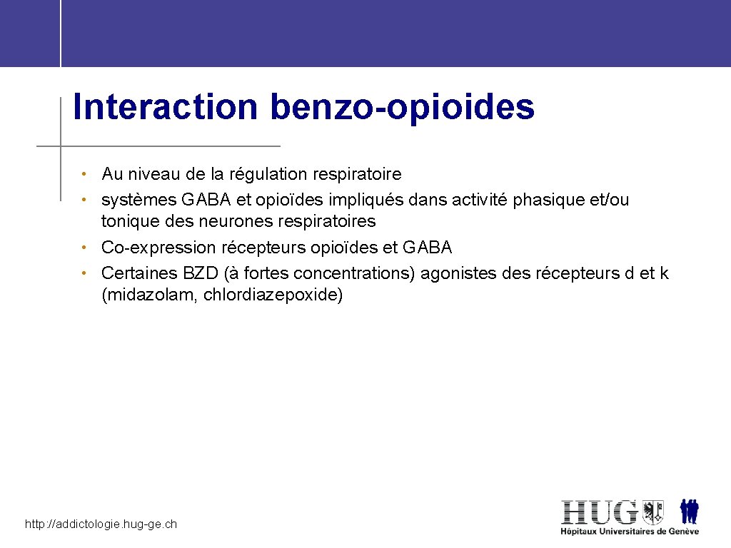 Interaction benzo-opioides • Au niveau de la régulation respiratoire • systèmes GABA et opioïdes