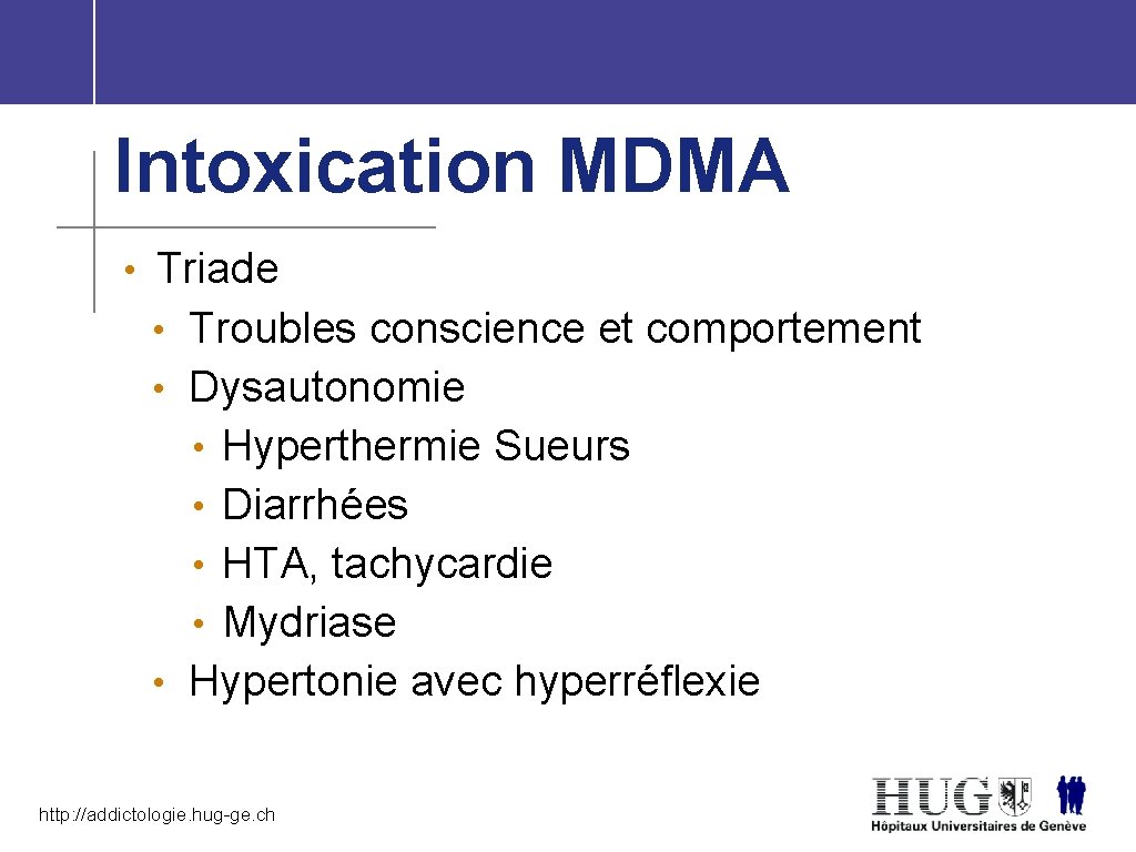 Intoxication MDMA • Triade • Troubles conscience et comportement • Dysautonomie • Hyperthermie Sueurs