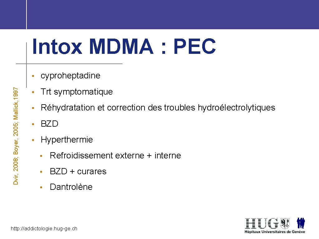 Intox MDMA : PEC Dvir, 2008; Boyer, 2005; Mallick, 1997 • cyproheptadine • Trt