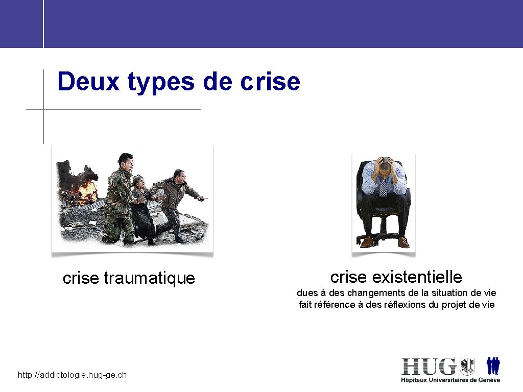 Deux types de crise traumatique crise existentielle dues à des changements de la situation