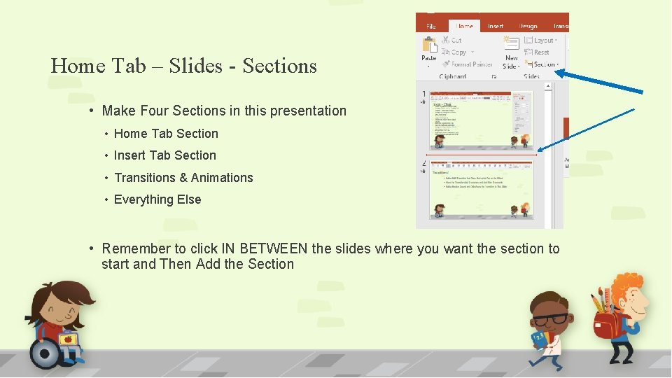 Home Tab – Slides - Sections • Make Four Sections in this presentation •